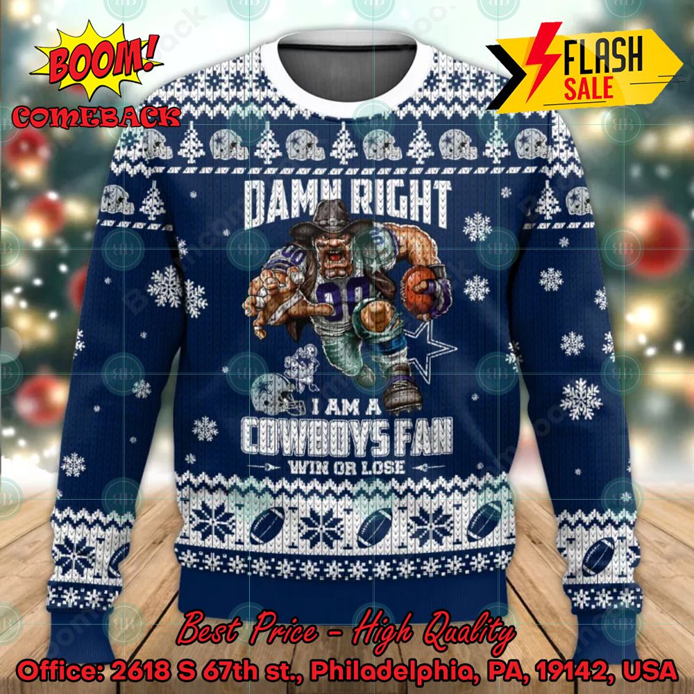 NFL Dallas Cowboys Damn Right I Am A Cowboys Fan Win Or Lose Ugly Christmas Sweater