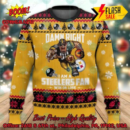 NFL Pittsburgh Steelers Damn Right I Am A Steelers Fan Win Or Lose Ugly Christmas Sweater