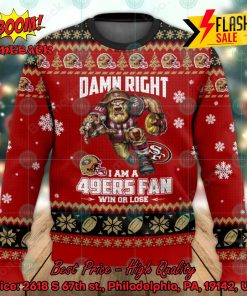 NFL San Francisco 49ers Damn Right I Am A 49ers Fan Win Or Lose Ugly Christmas Sweater