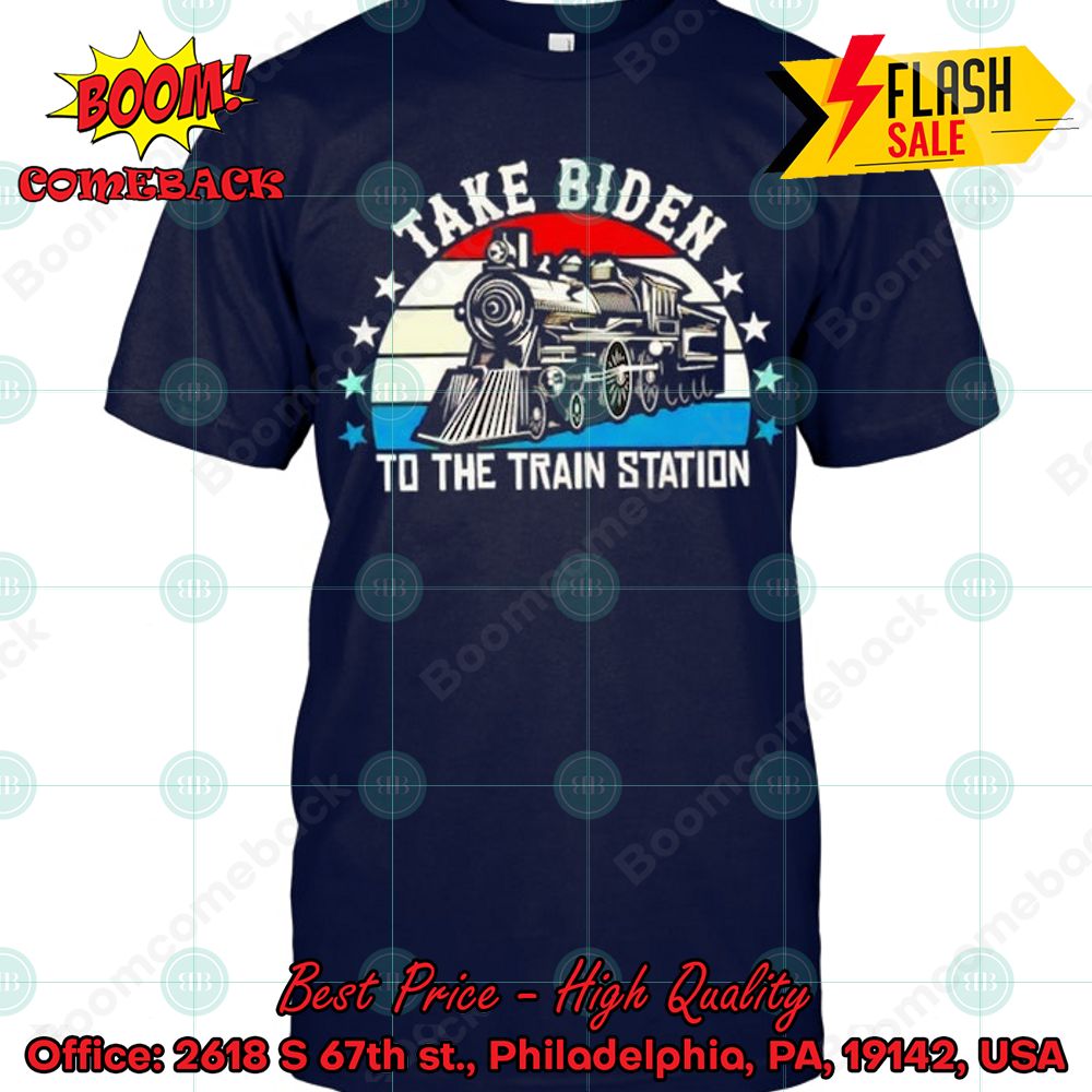 Take Biden To The Train Station T-shirt
