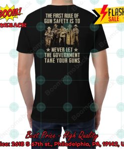 The First Rule Of Gun Safety Is To Never Let The Government Take Your Guns T-shirt