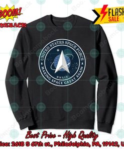 United States Space Force Making Space Sweatshirt