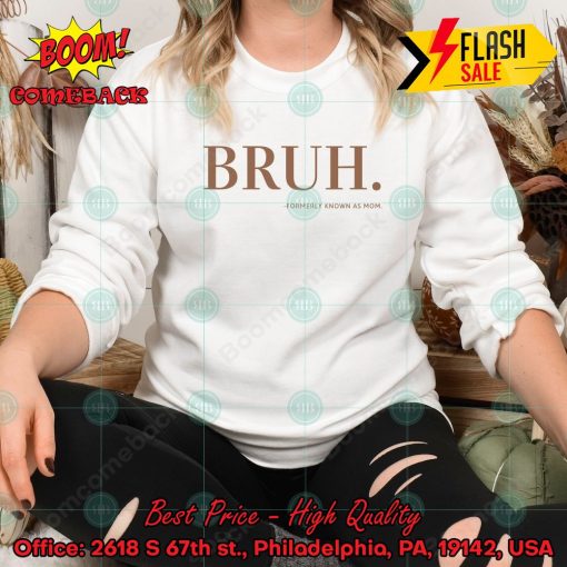 Bruh Formerly Known As Mom Sweatshirt