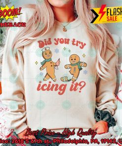 Gingerbread Did You Try Icing It Sweatshirt