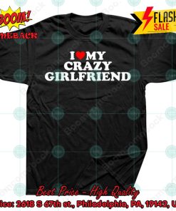 I Love My Crazy Girlfriend T-shirt