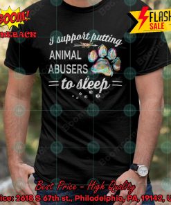 I Support Putting Animal Abusers To Sleep T-shirt