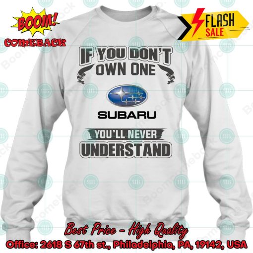 If You Don’s Own One Subaru You’ll Never Understand Sweatshirt