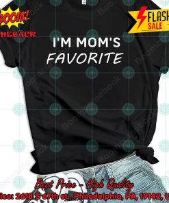 I’m Mom’s Favorite Shirt