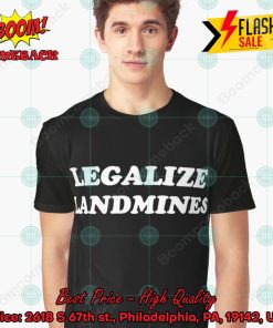 Legalize Landmines Shirt
