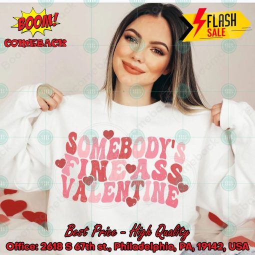 Somebody’s Fine Ass Valentine Sweatshirt
