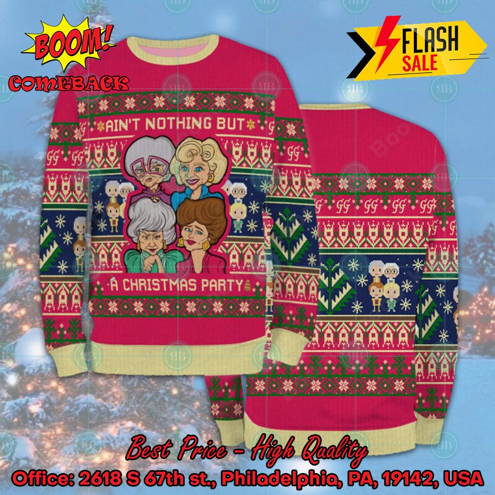 The Golden Girls Ain't Nothing But A Christmas Party Ugly Christmas Sweater