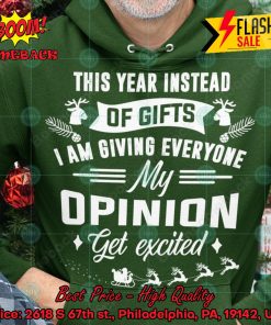 This Year Instead Of Gifts I Am Giving Everyone My Opinion Get Excited Hoodie