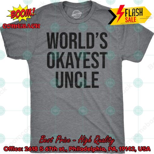 World’s Okayest Uncle T-shirt