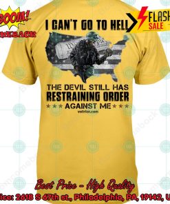 I Can’t Go To Hell The Devil Still Has Restraining Order Against Me T-shirt