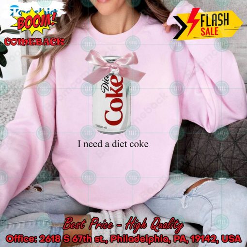 I Need A Diet Coke Sweatshirt