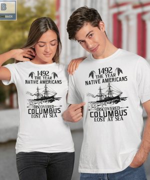 1492 The Year Native Americans Discovered Columbus Lost A Sea Shirt