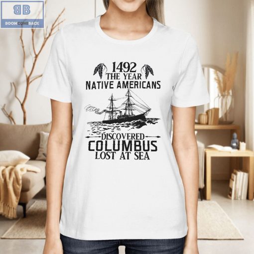 1492 The Year Native Americans Discovered Columbus Lost A Sea Shirt