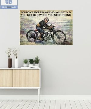 Vintage Motorcycle You Don't Stop Riding When You Get Old You Get Old When You Stop Riding Poster 2