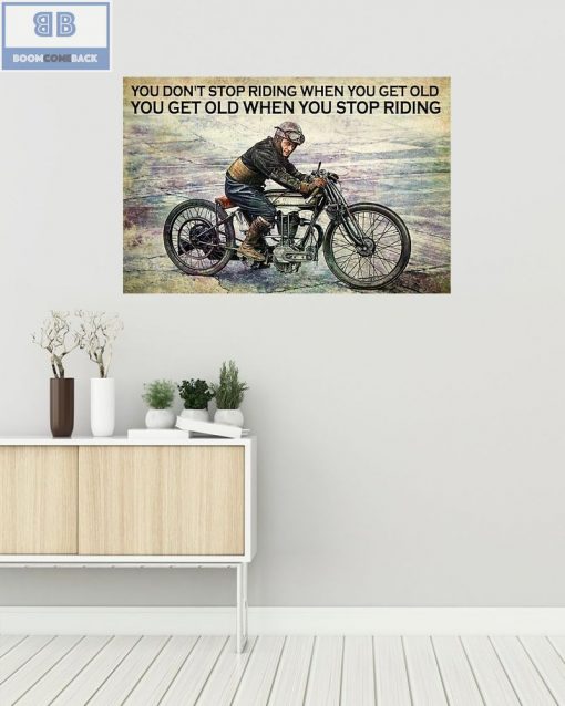 Vintage Motorcycle You Don’t Stop Riding When You Get Old You Get Old When You Stop Riding Poster