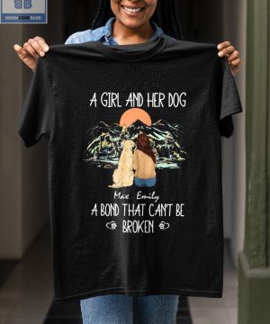 A Girl And Her Dog A Bond That Can’t Be Broken Shirt