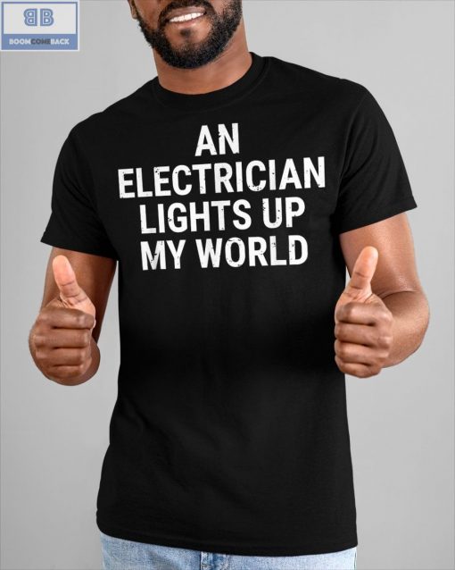 An Electrician Lights Up My World Shirt