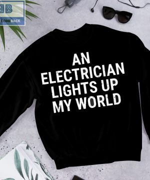 An Electrician Lights Up My World Shirt