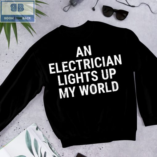 An Electrician Lights Up My World Shirt