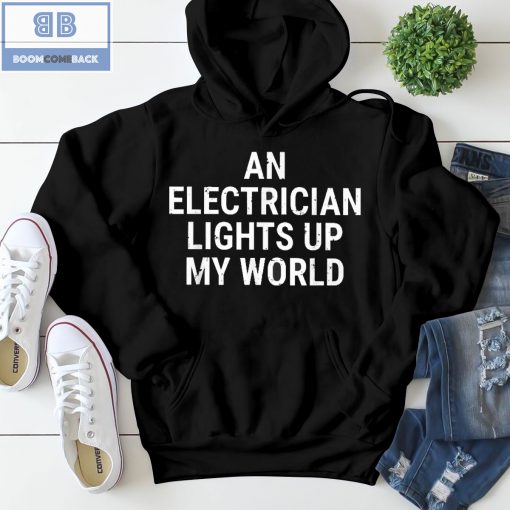 An Electrician Lights Up My World Shirt