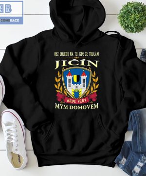 Bez Ohledu Na To Kde Se Toulám Jicín Bude Vzdy Mym Domovem Shirt