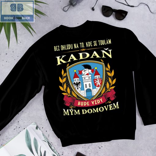 Bez Ohledu Na To Kde Se Toulám Kadan Bude Vzdy Mym Domovem Shirt