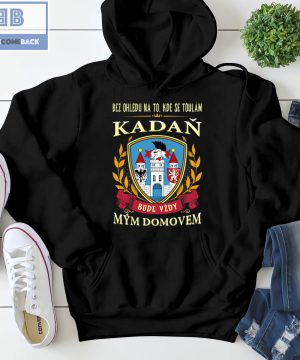 Bez Ohledu Na To Kde Se Toulám Kadan Bude Vzdy Mym Domovem Shirt