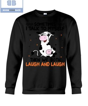 Dairy Cow Sometimes I Talk To Myself Then We Both Laugh and Laugh Shirt and Hoodie