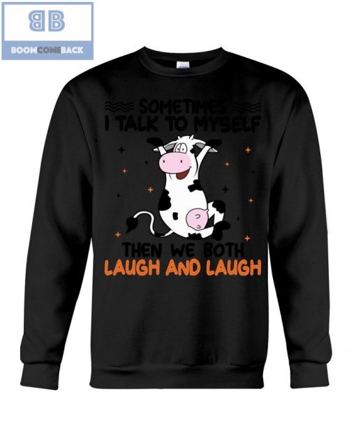 Dairy Cow Sometimes I Talk To Myself Then We Both Laugh and Laugh Shirt and Hoodie