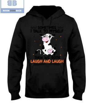 Dairy Cow Sometimes I Talk To Myself Then We Both Laugh and Laugh Shirt and Hoodie