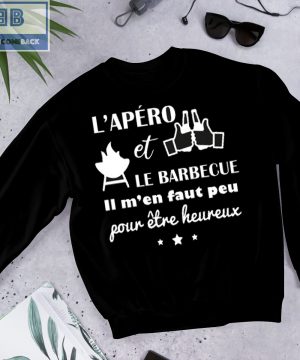 L'apéro et Le BarrBecue ll M'en Faut Peu Fow Etre Heureux Shirt