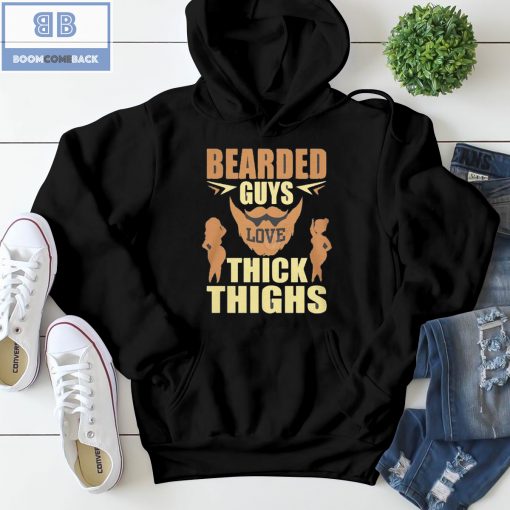 Bearded Guys Love Thick Thighs Shirt and Sweatshirt