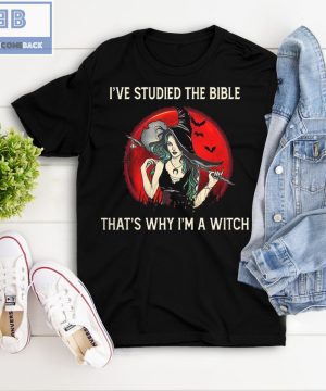 I’ve Studied The Bible That’s Why I’m A Witch Shirt