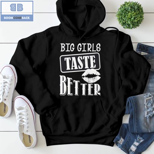 Lips Big Girls Taste Better Crewneck Shirt and Sweatshirt