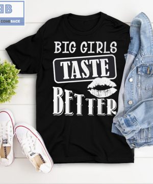 Lips Big Girls Taste Better Crewneck Shirt and Sweatshirt