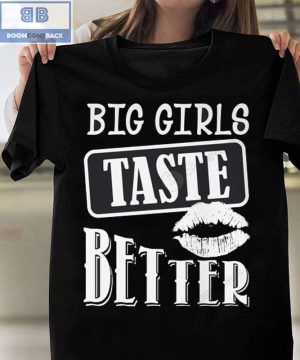 Lips Big Girls Taste Better Crewneck Shirt and Sweatshirt