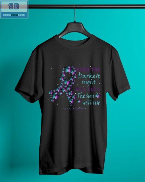 Butterfiles Suicide Prevention Awareness Even The Darkest Night Will End & The Sun Will Rise Shirt