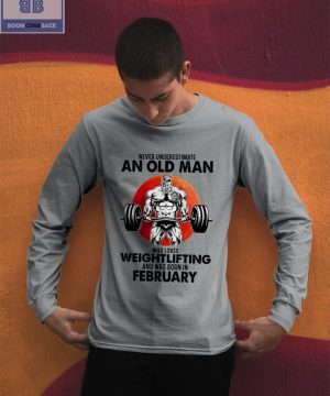 Gymer Never Understand An Old Man Who Loves Weightlifting And Was Born In February Shirt