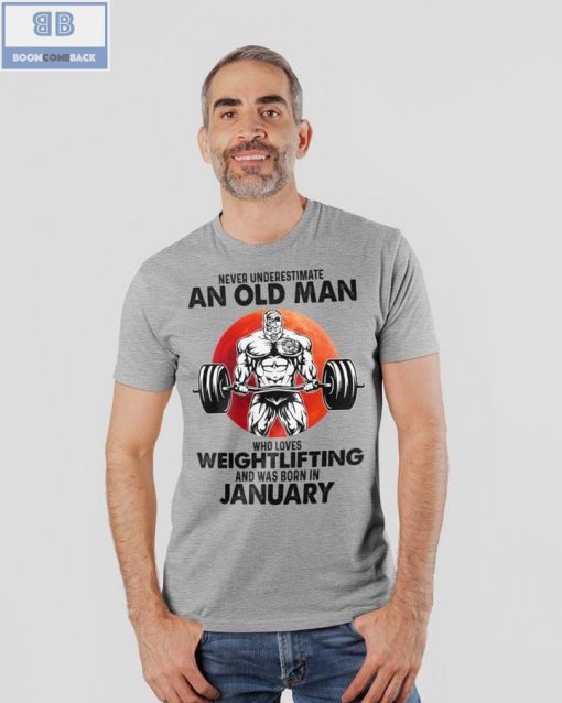 Gymer Never Understand An Old Man Who Loves Weightlifting And Was Born In January Shirt