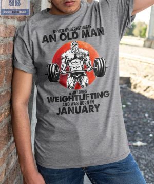 Gymer Never Understand An Old Man Who Loves Weightlifting And Was Born In January Shirt