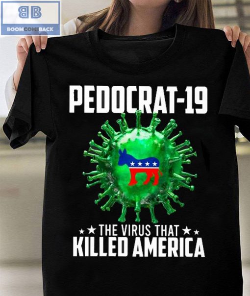 Pedocrat-19 The Virus That Killed America Shirt