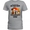 Never Understand An Old Man Who Loves Dogs And Was Born In August Shirt