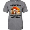 Never Understand An Old Man Who Loves Dogs And Was Born In October Shirt