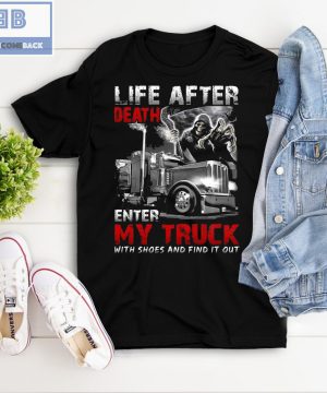 Life After Death Enter My Truck With Shoes And Find It Out Shirt