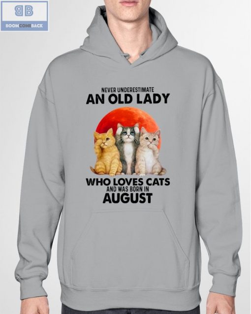 Never Understand An Old Lady Who Loves Cats And Was Born In August Shirt