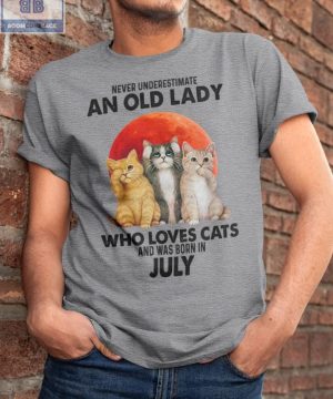 Never Understand An Old Lady Who Loves Cats And Was Born In July Shirt